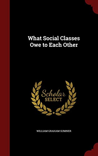What Social Classes Owe to Each Other 129764588X Book Cover