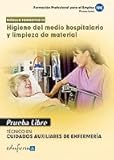  Pruebas Libres Para La Obtención Del Título De Técnico De Cuidados Auxiliares De Enfermería: Higiene Del Medio Hospitalario Y Limpieza De Material. ... Cuidados Auxiliar... (Cf - Ciclos Formativos)