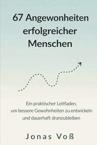 67 Angewohnheiten erfolgreicher Menschen