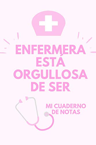 Enfermera está orgullosa de ser Para entusiastas de enfermería Cuaderno de calidad Magnífico diseño cuaderno fácil de llenar (Spanish Edition)