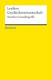 Lexikon Geschichtswissenschaft: Hundert Grundbegriffe (Reclams Universal-Bibliothek)
