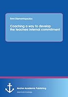 Coaching a way to develop the teachers internal commitment 3954893649 Book Cover