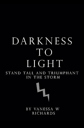 Darkness to Light: Stand Tall and Triumphant in the Storm