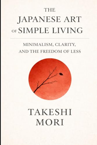 The Japanese Art Of Simple Living: Finding Richness In Less