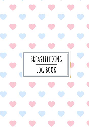 Breastfeeding Log Book: Breast Baby Feeding Journal for Maternity Mom | Keep Track and Review All Details Your Baby's Nutrition | Record Week, Date, ... Diaper Change and More On 100 Detailed Sheets
