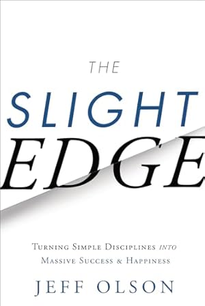 The Slight Edge: Turning Simple Disciplines into Massive Success and Happiness