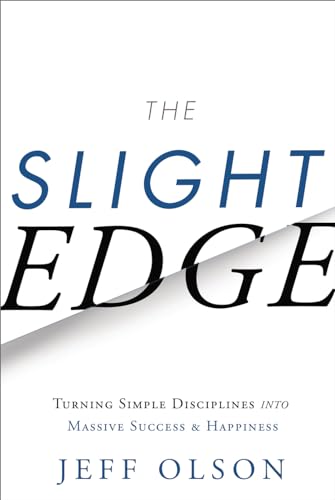The Slight Edge: Turning Simple Disciplines Into Massive Success ...