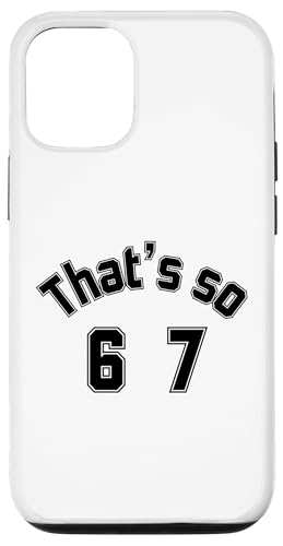 That's so 6 7 ʔ~[nhAt@XO 67 6-7 X}zP[X iPhone 12/12 Pro p