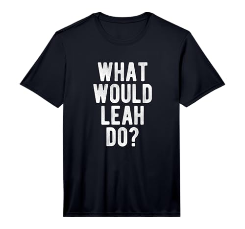 What Would Leah Do Funny Quote Retro Leah Name Performance