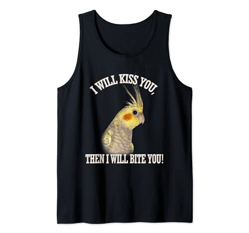 COCKATIEL Birds Funny Cockatiels I Will Kiss You Then Bite Tank Top, Black