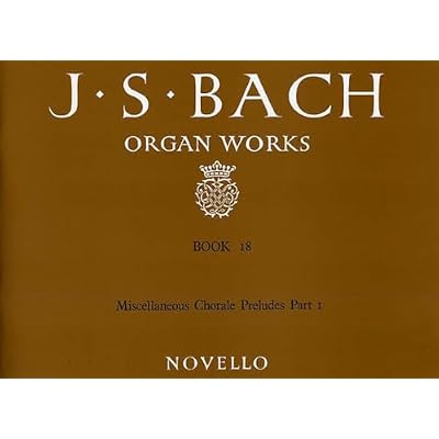 Organ Works Book 18: Chorale Preludes Part 1
