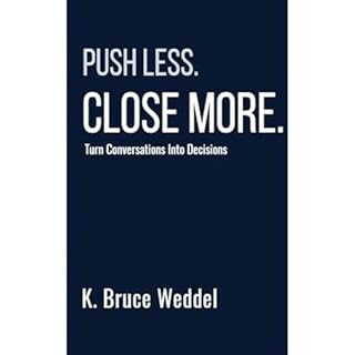 Push Less. Close More Audiobook By Kenneth Weddel cover art