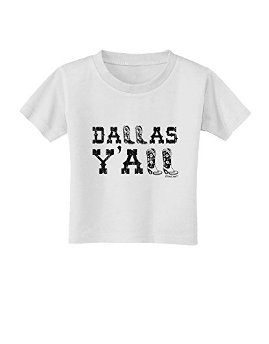 TOOLOUD Dallas Y'all - Boots - Texas Pride Toddler T-Shirt - White - 2T