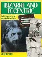Bizarre and eccentric: Weird people and extraor... B0006P1HT2 Book Cover