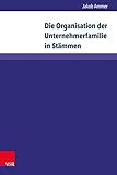 Die Organisation der Unternehmerfamilie in Stämmen: Strategien und Maßnahmen zur Prävention von intergruppalen Konflikten in Stammesorganisationen (Wittener Schriften zu Familienunternehmen)