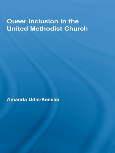 Queer Inclusion in the United Methodist Church (New Approaches in Sociology)      1st Edition, Kindle Edition