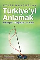 Turkiye'yi Anlamak: Zihniyet, Degisim ve Kriz 9750505883 Book Cover