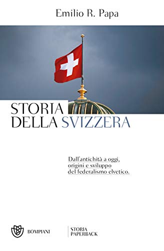 Storia della Svizzera: Dall'antichità a oggi, origini e sviluppo del federalismo elvetico