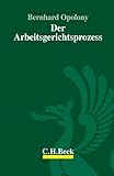 Der Arbeitsgerichtsprozess: Recht und Taktik des arbeitsgerichtlichen Verfahrens