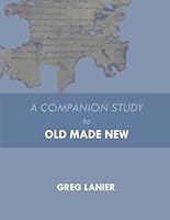 A Companion Study to Old Made New B0CVVC7FJL Book Cover