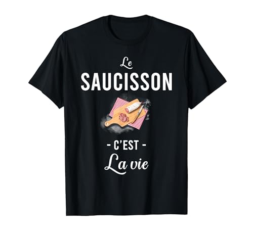 Le Saucisson C'est la Vie Drole de Chemise T-Shirt, Homme, Noir, XL