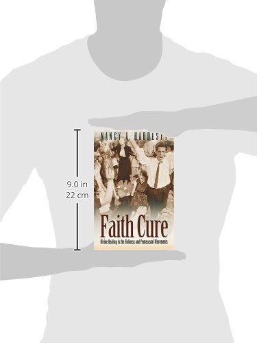 Faith Cure: Divine Healing in the Holiness and Pentecostal Movements