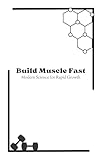  Build Muscle Fast: Modern Science for Rapid Growth (English Edition)