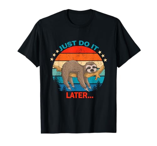 Do It Later Funny Sleepy Sloth For Lazy Sloth Lover Gift T-Shirt