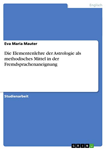 Die Elementenlehre der Astrologie als methodisches Mittel in der Fremdsprachenaneignung (German Edition)