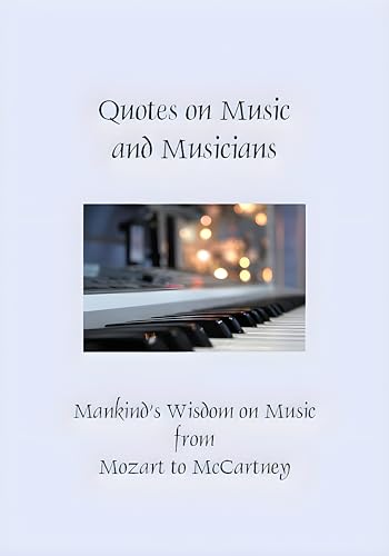 Quotes on Music and Musicians - Mankind’s Wisdom on Music from Mozart to McCartney(Hardcover) (Greatest Quotes Series)