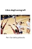  Libro degli autografi: Per i fan della pallavolo