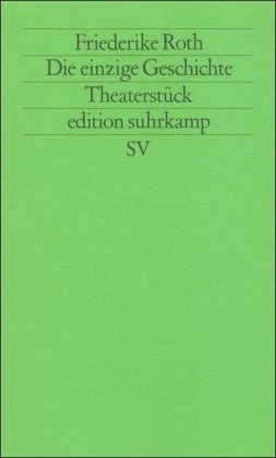 Die einzige Geschichte. Theaterstueck. ( Neue Folge, 368).