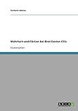 Wahrheit und Fiktion bei Bret Easton Ellis - Stefanie Udema 