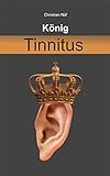 König Tinnitus: Tinnitus begegnen und verstehen - Christian Näf 