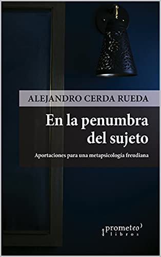 En la penumbra del sujeto: Aportaciones para una metapsicología freudiana (Spanish Edition)