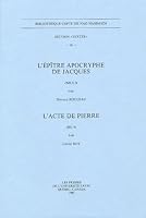 L'Epitre Apocryphe de Jacques (NH I, 2). l'Acte de Pierre (Bg 4) (Bibliotheque Copte de Nag Hammadi. Section 'Textes') 276377072X Book Cover