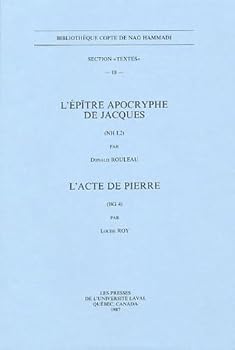 Paperback L'Epitre Apocryphe de Jacques (NH I, 2). l'Acte de Pierre (Bg 4) [French] Book