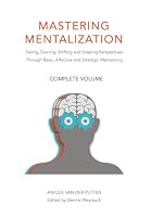 Mastering Mentalization, Complete Volume: Taking, Gaining, Shifting and Shaping Perspectives Through, Basic, Affective and Strategic Mentalizing 9895369107 Book Cover