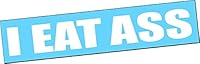 Algopix Similar Product 20 - I EAT ASS 22 Vinyl Decal Sticker