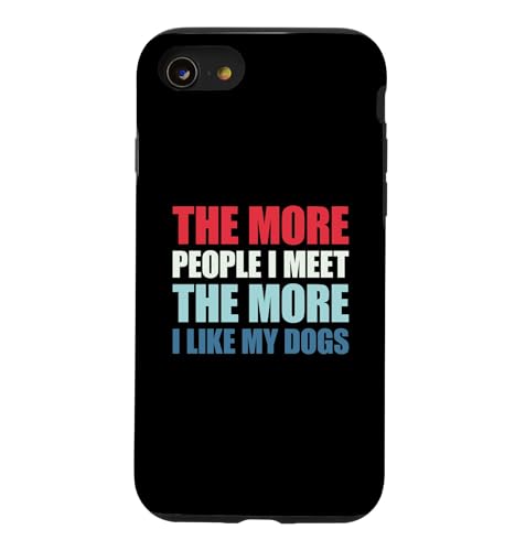 The More People I Meet The More I Like My Dogs �X�}�z�P�[�X iPhone SE (2020) / 7 / 8 �p