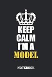  Keep Calm I\'m a Model Notebook: 6x9 inches - 110 ruled, lined pages • Greatest Passionate working Job Journal • Gift, Present Idea