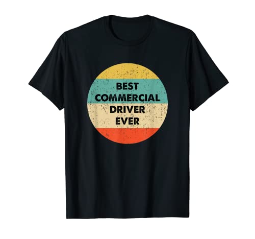 Commercial Driver Shirt | Best Commercial Driver Ever T-Shirt