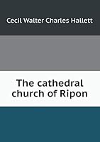 The cathedral church of Ripon 5519289948 Book Cover