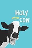 Holy cow: 100 pages (6”x9”) Funny Cow Notebook Novelty Gift -Blank Line Journal for Cow Lovers...