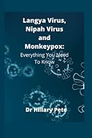 Langya Virus, Nipah Virus and Monkeypox: Everything You Need To Know B0B92L1JRK Book Cover