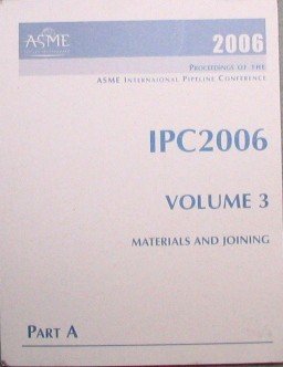 Proceedings of the Asme International Pipeline Conference: Presented at 2006 International Pipeline Conference, September 25-29, 2006, Calgary, Alberta, Canada