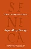 Anger, Mercy, Revenge (The Complete Works of Lucius Annaeus Seneca)