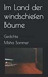 Im Land der windschiefen Bäume: Gedichte