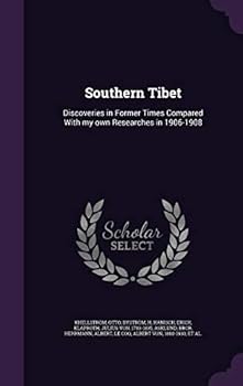 Hardcover Southern Tibet: Discoveries in Former Times Compared With my own Researches in 1906-1908 Book