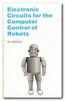 Paperback Electronic Circuits for the Computer Control of Robots (Bernard Babani Publishing Radio and Electronics Books) Book